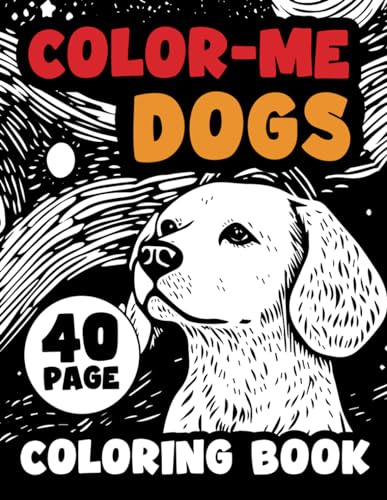 Color-Me Dogs Coloring Book: 40 creative, adorable dog theme coloring pages for fun, stress ...