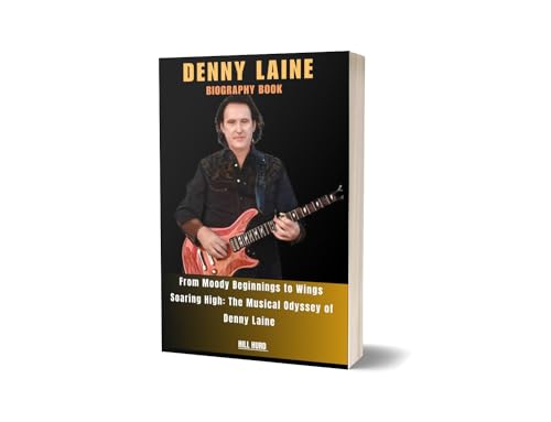 DENNY LAINE BIOGRAPHY : From Moody Beginnings to Wings Soaring High