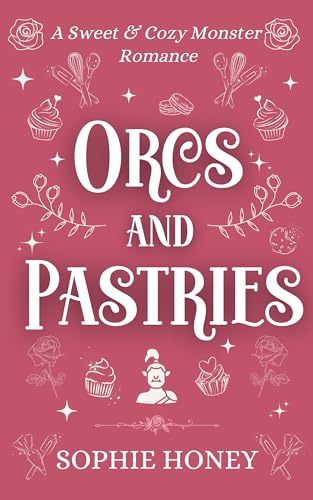 Orcs and Pastries: A Sweet and Cozy Fantasy Romance