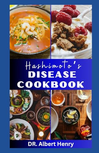Hashimoto's Disease Diet Cookbook by DR ALBERT HENRY | Goodreads