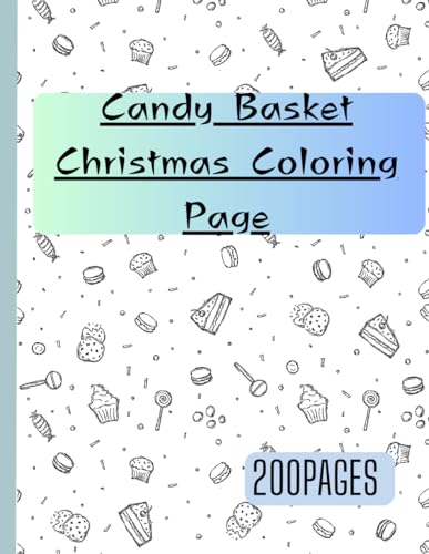 Candy Basket Christmas Coloring Page: Designed for Everyone, 8.5 x 11in, 200 Pages by BAKIITO ...
