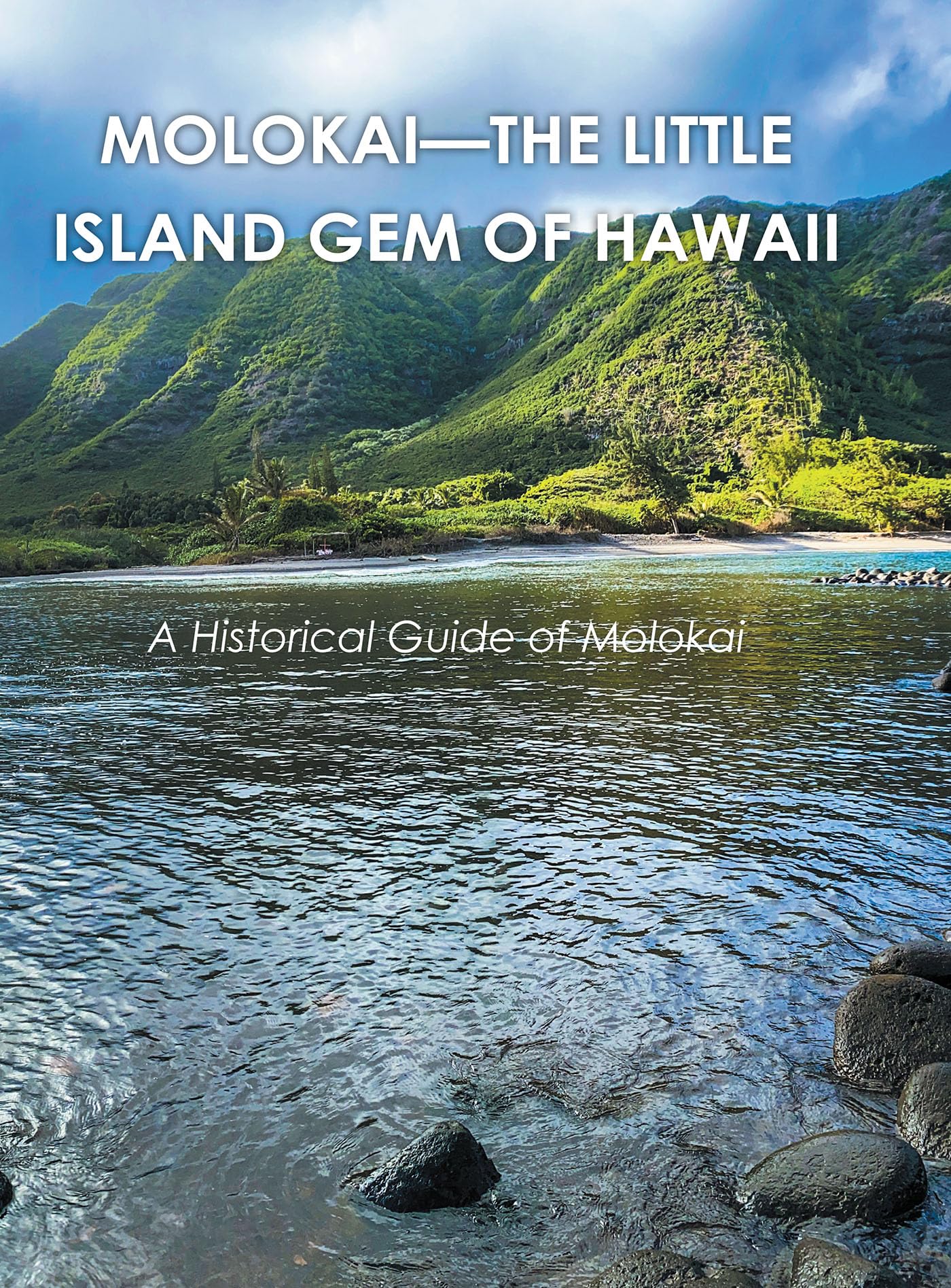 Molokai the Little Island Gem of Hawaii A Historical Guide of