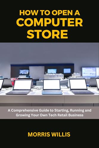 Create Computer Store How to Open a Computer Store: A Comprehensive Guide to Starting ...