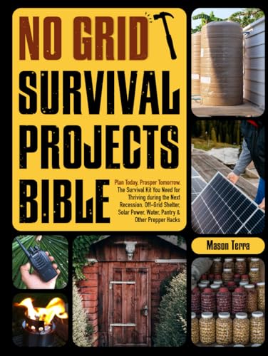 No Grid Survival Projects Bible: Plan Today, Prosper Tomorrow. The ...