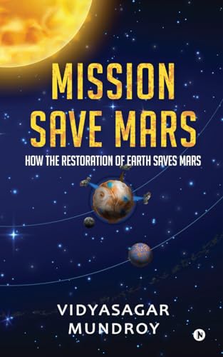 Mission Save Mars : How the Restoration of Earth Saves Mars