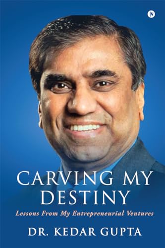 Carving My Destiny : Lessons from My Entrepreneurial Ventures