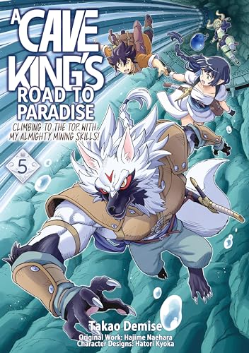 A Cave King’s Road to Paradise: Climbing to the Top with My Almighty Mining Skills! (Manga) Volume 5