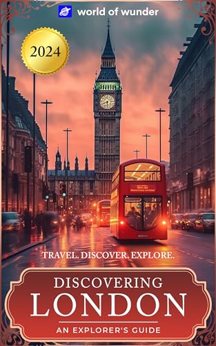 World Of Wunder London (Travel Guide) : Travel. Discover. Explore.