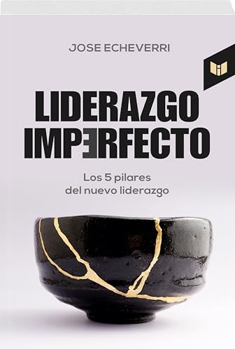 LIDERAZGO IMPERFECTO: Los 5 pilares del nuevo liderazgo