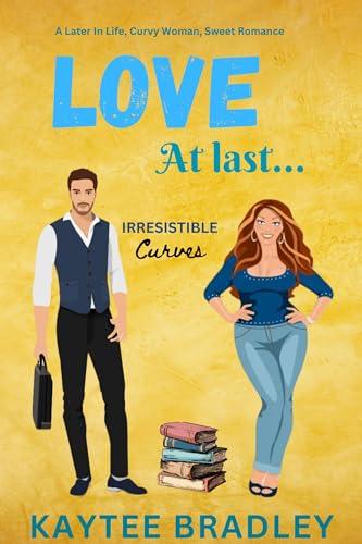 Love At Last...: A Later-In-Life, Curvy Woman, Sweet Instalove Romance
