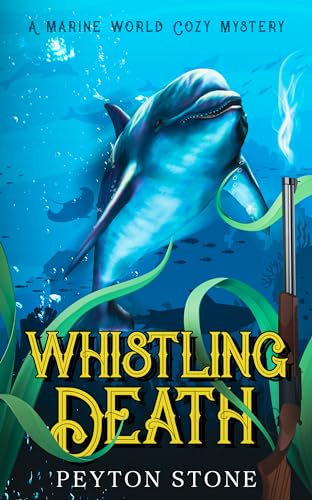 Whistling Death: A Marine World Cozy Mystery