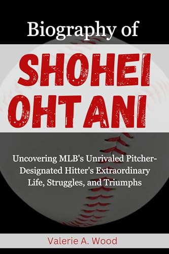 Biography of Shohei Ohtani: Uncovering MLB’s Unrivaled Pitcher