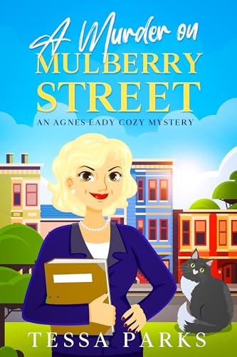 A Murder on Mulberry Street - An Irresistibly Addictive Cozy Murder Mystery: Agnes Eady Cozy Mystery Book 1