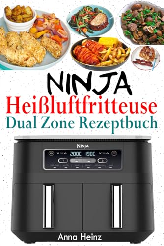 Ninja Foodi Dual Zone Brot Backen Ninja Heißluftfritteuse Dual Zone Rezeptbuch: Beste Rezepte für Ninja