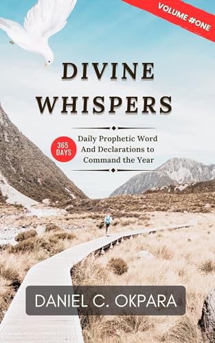 DIVINE WHISPERS (VOL. 1): Daily Prophetic Words and Declarations to Command the Year