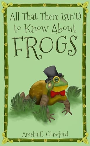 All That There Is(n't) To Know About Frogs
