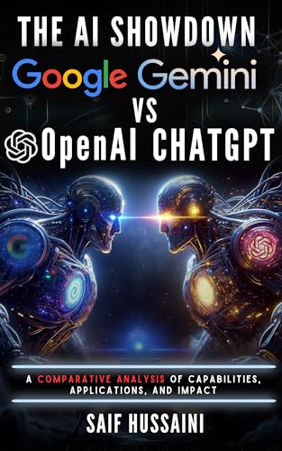 The AI Showdown: Google Gemini vs OpenAI ChatGPT: A Comparative Analysis of Capabilities, Applications, and Impact
