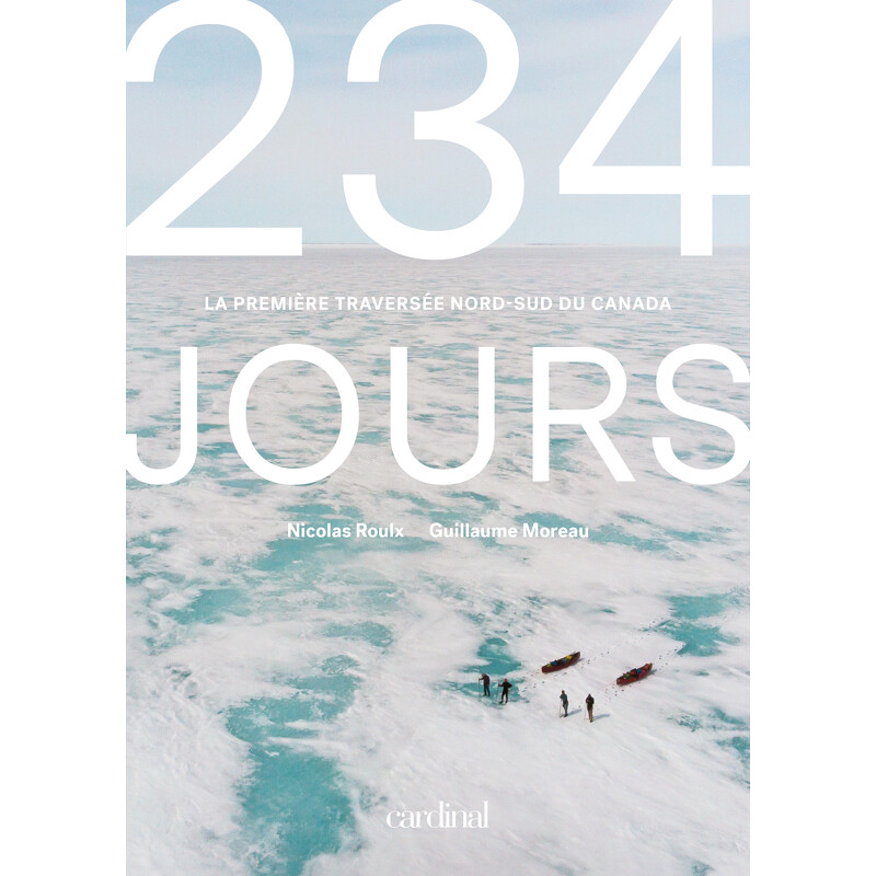 234 JOURS. LA PREMIERE TRAVERSEE NORD-SUD DU CANADA