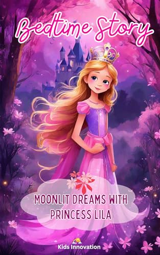 Moonlit Dreams with Princess Lila: princess bedtime story by Kids ...