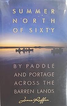 James Raffan Summer North of Sixty by James Raffan | Goodreads