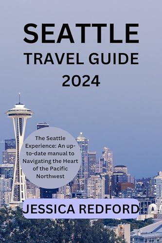 SEATTLE TRAVEL GUIDE 2024: The Seattle Experience: An up-to-date manual 