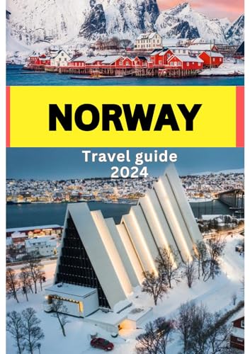 Norway travel guide 2023-2024 latest edition : Exploring Norway 