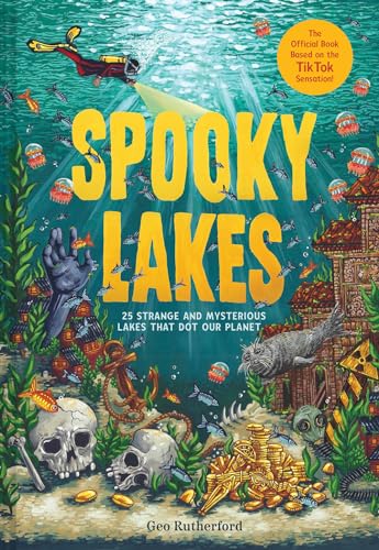 Spooky Lakes: 25 Strange and Mysterious Lakes that Dot Our Planet