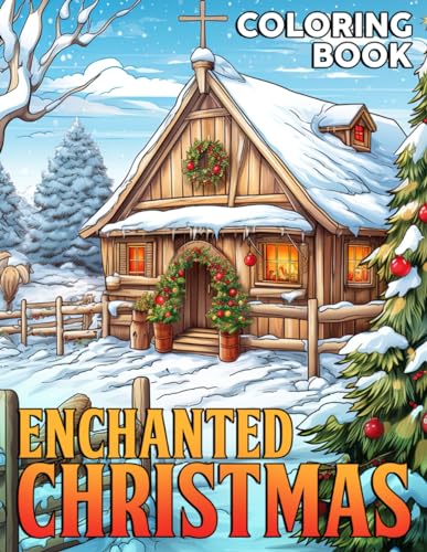 Enchanted Christmas Coloring Book: Celebrate The Holiday Season With