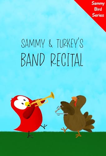 Sammy & Turkey’s Band Recital: A Funny and Interactive Children’s Book for Early Readers, Pre-K, Grade 1 and 2nd Grade