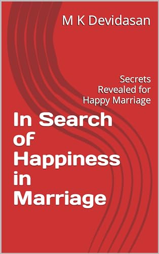 In Search of Happiness in Marriage: Secrets Revealed for Happy Marriage