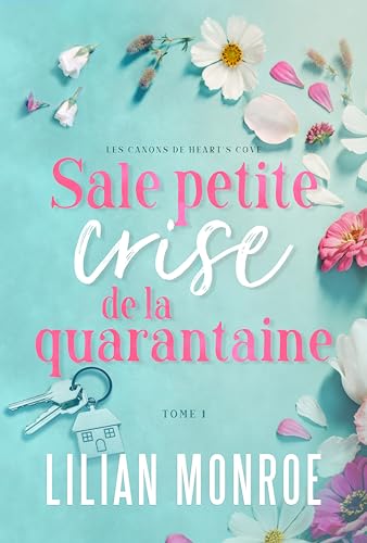 Sale petite crise de la quarantaine: Une comédie romantique à un âge plus avancé (Les canons de Heart’s Cove t. 1)