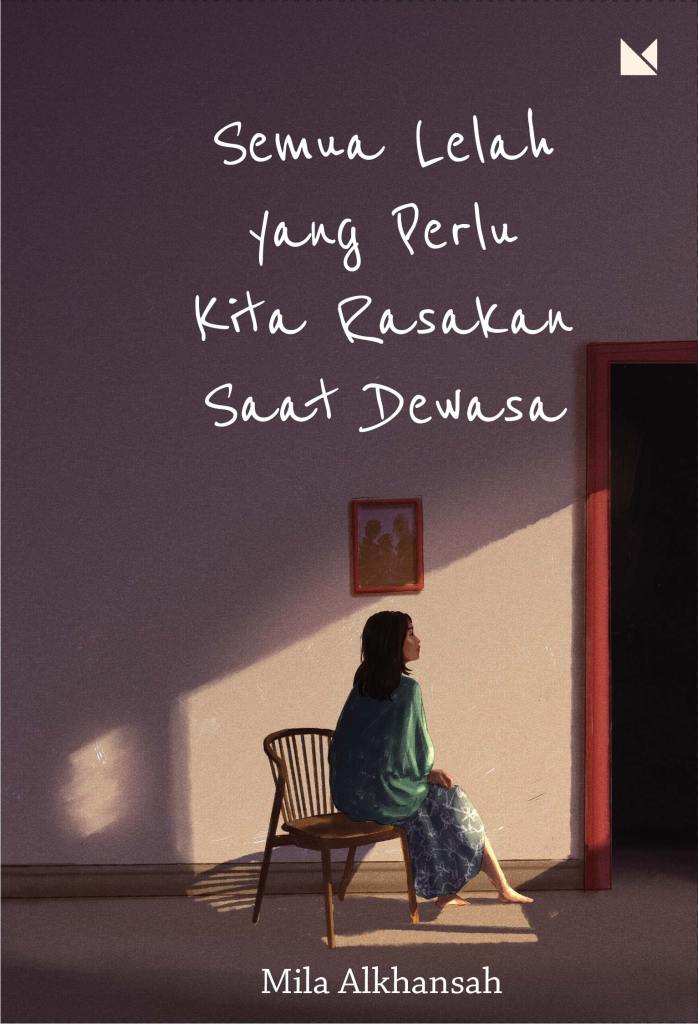 Semua Lelah yang Perlu Kita Rasakan Saat Dewasa