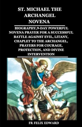 ST. MICHAEL THE ARCHANGEL NOVENA: BIOGRAPHY,9-DAY POWERFUL NOVENA ...