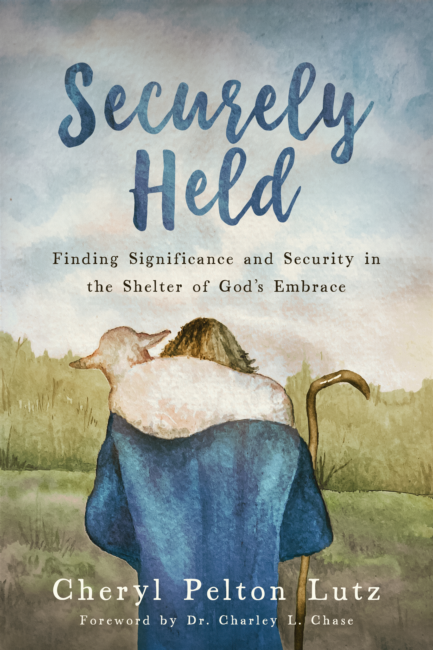 Securely Held: Finding Significance and Security in the Shelter of God's Embrace