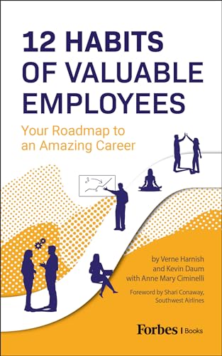 12 Habits of Valuable Employees: Your Roadmap to an Amazing Career