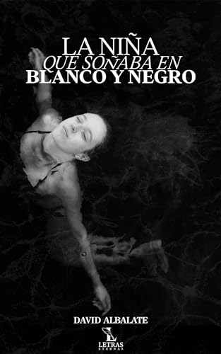 La niña que soñaba en blanco y negro