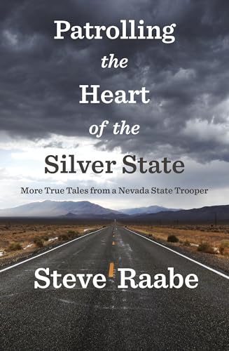 Patrolling the Heart of the Silver State: More True Tales from a Nevada State Trooper