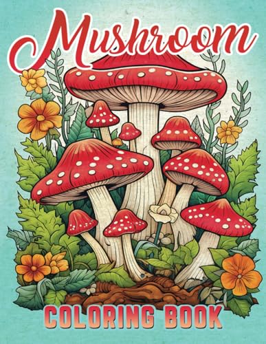 Mushroom Coloring Book: 50 Coloring Pages for Art Therapy and ...