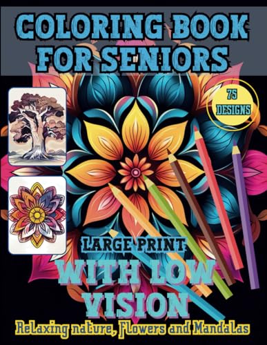 Large Print Coloring Books for Seniors With Low Vision: Exploring Mandalas, Nature and Flowers ...