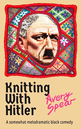 Knitting With Hitler: A somewhat melodramatic black comedy