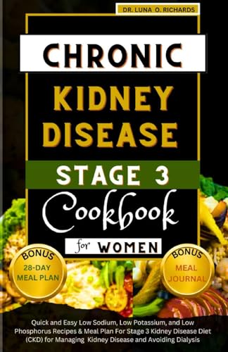Chronic Kidney Disease Stage 3 Cookbook for Women: Quick and Easy Low