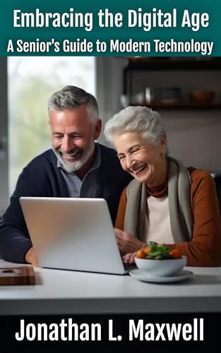 Embracing the Digital Age: A Senior's Guide to Modern Technology by ...
