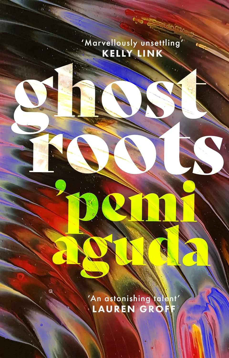 Ghostroots: The most 'thrilling and disturbing' (Financial Times) literary horror of 2024