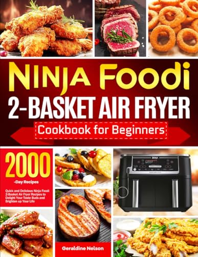 Ninja Foodi 2-Basket Air Fryer Cookbook for Beginners: Quick and