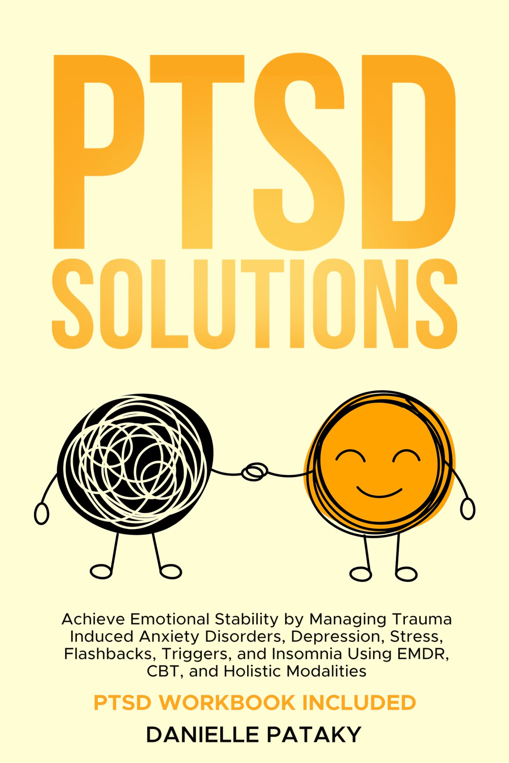 PTSD Solutions: Achieve Emotional Stability by Managing Trauma Induced ...