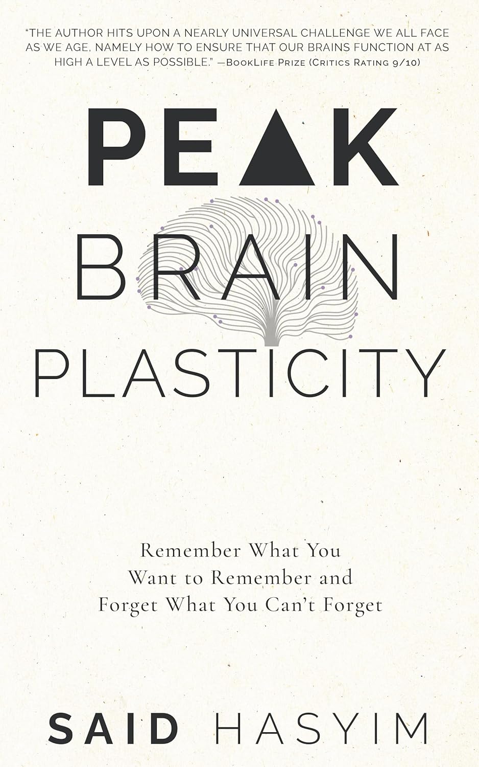 Peak Brain Plasticity: Remember What You Want to Remember and Forget What You Can't Forget