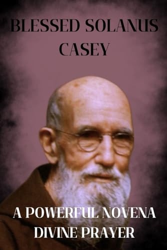 Blessed Solanus Casey a powerful novena divine prayer: Blessed Solanus ...