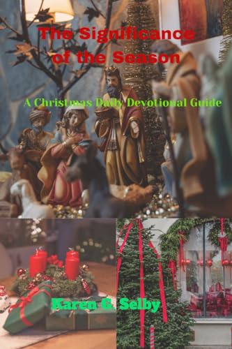 The Significance of the Season: A Christmas Daily Devotional Guide by Karen G. Selby  Goodreads