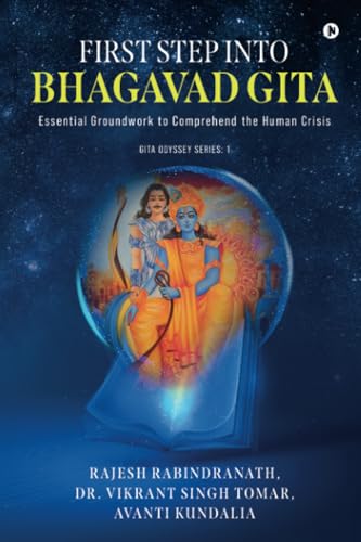 First Step into Bhagavad Gita: Essential Groundwork to Comprehend the Human Crisis