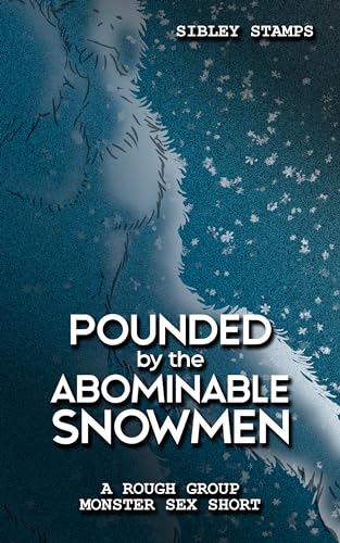 Pounded By The Abominable Snowmen: A Rough Group Monster Sex Short